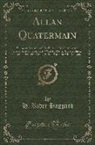H. Rider Haggard - Allan Quatermain: Being an Account of His Further Adventures and Discoveries in Company with Sir Henry Curtis, Bart;, Commander John Goo