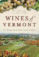 Todd Trzaskos - Wines of Vermont:: A History of Pioneer Fermentation