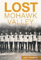 Bob Cudmore - Lost Mohawk Valley