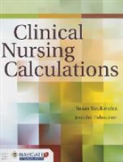 Jennifer F. Palmunen, Susan Sienkiewicz, Susan Palmunen Sienkiewicz, Susan Sienkowitz - Clinical Nursing Calculations
