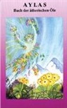 Hannelor Hohe, Hannelore Hohe, Cornelia von Uslar Gleichen, Cornelia von Uslar-Gleichen - Aylas Buch der ätherischen Öle