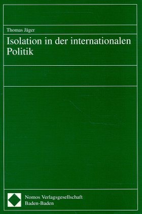 Thomas Jäger - Isolation in der internationalen Politik