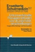 Hubert Feiereis, Reinhardt Saller - Erweiterte Schulmedizin - Bd.3: Unkonventionelle Therapiemethoden und Arzneimittelverschreibungen - Ausgewählte Beiträge und Kommentare
