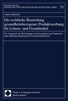 Andree Benedde - Die rechtliche Beurteilung gesundheitsbezogener Produktwerbung für Lebens- und Genußmittel