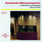 Manfred Drescher, Bernd Greger - Fantastische Süßwasseraquarien