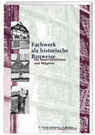 G. Ulrich Grossmann, Hubertus Michels - Fachwerk als historische Bauweise