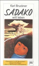 Karl Bruckner - Sadako will leben