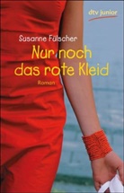 Susanne Fülscher - Nur noch das rote Kleid