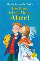 Phyllis Reynolds Naylor - Der Kuss ist ein Muss, Alice!