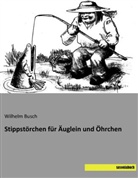 Wilhelm Busch - Stippstörchen für Äuglein und Öhrchen
