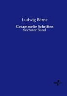 Ludwig Börne - Gesammelte Schriften