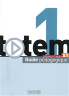 Jean-Thierry le Bougnec, Jean-Thierr Le Bougnec, Jean-Thierry Le Bougnec, Marie-Jos Lopes, Marie-José Lopes, N Mous... - totem - Internationale Ausgabe - 1: Totem Internationale Ausgabe 1 Guide pédagogique