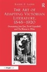 Karen Laird, Karen E. Laird, Laird Karen E. - Art of Adapting Victorian Literature, 1848-1920