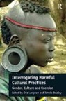 Tamsin Bradley, Bradley Tamsin, Chia Longman, Chia (EDT)/ Bradley Longman, Chia Bradley Longman, Longman Chia - Interrogating Harmful Cultural Practices