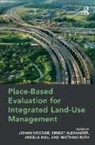 Ernest Alexander, Professor Ernest Alexander, Angela Alexander Hull, Matthias Ruth, Ruth Matthias, Johan Woltjer... - Place-Based Evaluation for Integrated Land-Use Management