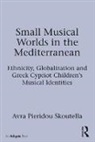 Dr. Avra Pieridou Skoutella, Avra Pieridou Skoutella - Small Musical Worlds in the Mediterranean