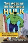 Joseph J. Darowski, Joseph J Darowski, Joseph J. Darowski - The Ages of the Incredible Hulk