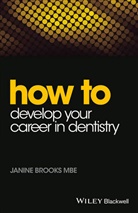 Janine Brooks, Brooks Janine - How to Develop Your Career in Dentistry