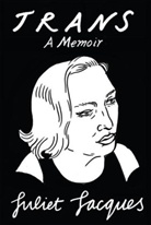 Sheila Heti, Juliet Jacques, Jacques Juliet - Trans