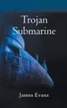 James Evans - Trojan Submarine