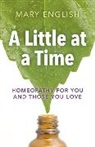 Mary English, English Mary - Little at a Time, A – Homeopathy for You and Those You Love