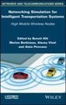 Marion Berbineau, B Hilt, Benoit Hilt, Alain Pirovano, Alexey Vinel, Marion Berbineau... - Networking Simulation for Intelligent Transportation Systems