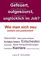 Lara B Schreiber, Lara B. Schreiber - Gefeuert, outgesourct, unglücklich im Job?
