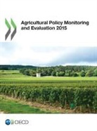 OECD, Organization For Economic Cooperation An - Agricultural Policy Monitoring and Evaluation 2015