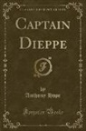 Anthony Hope - Captain Dieppe (Classic Reprint)