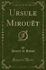 Honoré de Balzac - Ursule Mirouët (Classic Reprint)