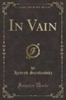 Henryk Sienkiewicz - In Vain (Classic Reprint)