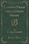 L. Cope Cornford - London Pride and London Shame (Classic Reprint)