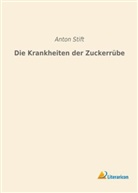 Anton Stift - Die Krankheiten der Zuckerrübe