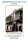 María Dolores Crespo Rodriguez - Arquitectura doméstica de la Ciudad de los Reyes (1535-1750)