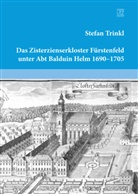 Stefan Trinkl - Das Zisterzienserkloster Fürstenfeld unter Abt Balduin Helm 1690-1705