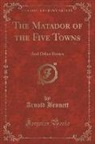 Arnold Bennett - The Matador of the Five Towns