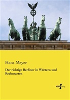 Hans Meyer - Der richtige Berliner in Wörtern und Redensarten