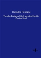 Theodor Fontane - Theodor Fontanes Briefe an seine Familie