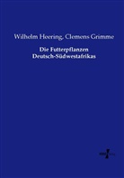 Clemens Grimme, Wilhel Heering, Wilhelm Heering - Die Futterpflanzen Deutsch-Südwestafrikas