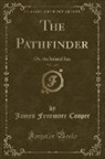 James Fenimore Cooper - The Pathfinder, Vol. 1 of 3: Or, the Inland Sea (Classic Reprint)