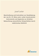 Josef Leiter - Beschreibung und Instruktion zur Handhabung der von Dr. M. Nitze und J. Leiter konstruierten Instrumente und Apparate zur direkten Beleuchtung menschlicher Körperhöhlen durch elektrisches Glühlicht
