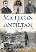 Jack Dempsey, Brian James Egen - Michigan at Antietam:: The Wolverine State's Sacrifice on America's Bloodiest Day