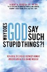 Jr. M. DIV Albert a. Warren, M. DIV Albert a. Warren - Why Does God Say Such Stupid Things?!