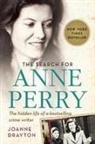 Joanne Drayton - The Search for Anne Perry: The Hidden Life of a Bestselling Crime Writer