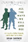 Brian Castner - All the Ways We Kill and Die