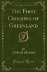 Fridtjof Nansen - The First Crossing of Greenland (Classic Reprint)