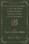 Eugene Manlove Rhodes - Originally Published Under the Title of Bransford in Arcadia or the Little Eohippus (Classic Reprint)