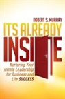 Robert S. Murray - It's Already Inside
