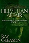 Ray Gleason - The Helvetian Affair
