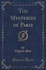 Eugene Sue, Eugène Sue - The Mysteries of Paris, Vol. 1 (Classic Reprint)